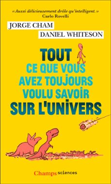 tout ce que vous avez toujours voulu savoir sur l'univers (ebook)-daniel whiteson-jorge cham-9782080142900
