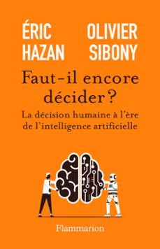 faut-il encore decider? la decision humaine a l'ère de l'intelligence artificielle (ebook)-eric hazan-olivier sibony-9782080146700