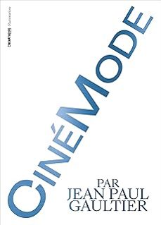 cinemode par jean paul gaultier exposition. paris, cinemathèque française. 2021-2022-9782080245700