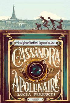 la prodigieuse machine a capturer les ames de cassandra apollinaire (ebook)-lucia perrucci-9782211351300