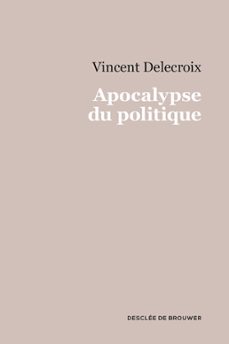 apocalypse du politique (ebook)-vincent delecroix-9782220085500