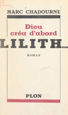 dieu créa d'abord lilith-marc chadourne-9782259269100