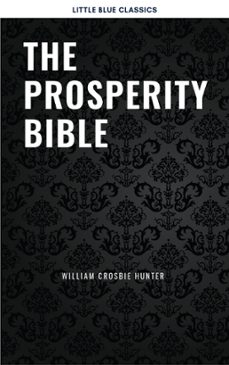 the prosperity bible: the greatest writings of all time on the secrets to wealth and prosperity (ebook)-william crosbie hunter-9782291075400