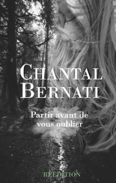partir avant de vous oublier-chantal bernati-9782322187300
