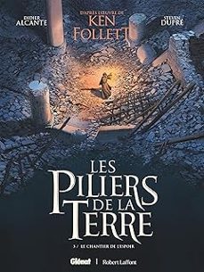 les piliers de la terre. vol. 3. le chantier de l espoir-didier alcante-steven dupre-9782344070000