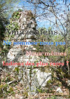 amazoniens... ne sommes-nous pas nous-memes indiens des plus rares ? (ebook)-stéphane ternoise-9782365413800