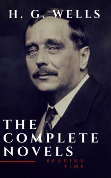 h. g. wells : the complete novels (the time machine, the island of doctor moreau,invisible man...) (ebook)-reading time-9782380371000