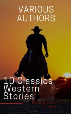 10 classics western stories (ebook)-reading time-andy adams-frederic homer balch-9782380373400