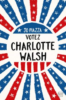 votez charlotte walsh (ebook)-jo piazza-9782381224800