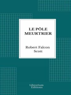 le pole meurtrier (illustre) (ebook)-robert falcon scott-9782383834700