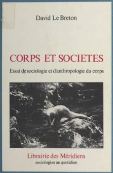corps et société : essai de sociologie et anthropologie du corps-david le breton-9782402040600