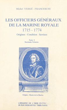 les officiers generaux de la marine royale, 1715-1774 : origines, condition, services (3) (ebook)-michel verge franceschi-9782402499200