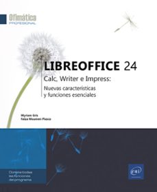 libreoffice 24. calc, writer e impress: novedades y funciones esenciales-9782409048500