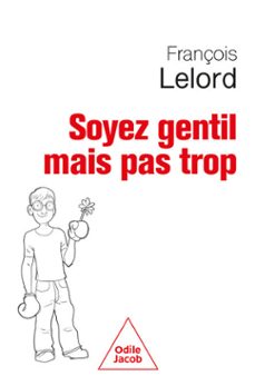 soyez gentil, mais pas trop (ebook)-françois lelord-9782415009700