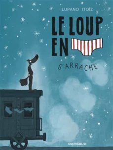 le loup en slip. vol. 7. le loup en slip s arrache-9782505114000