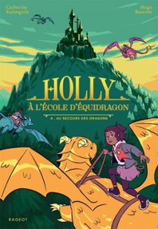 holly a l'ecole d'equidragon - tome 4, au secours des dragons (ebook)-catherine kalengula-9782700286700