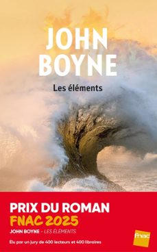 les elements (prix du roman fnac 2025)-john boyne-9782709674300