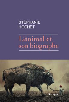 l'animal et son biographe (ebook)-stephanie hochet-9782743639600