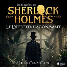 le détective agonisant-arthur conan doyle-9782821102200