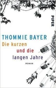 die kurzen und die langen jahre-thommie bayer-9783492305600