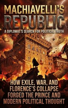 machiavelli's republic: a diplomat's search for political truth-talia westcott-9783565214600