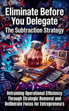 eliminate before you delegate: the subtraction strategy (ebook)-jordan hale-9783565318100