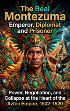 the real montezuma: emperor, diplomat and prisoner (ebook)-ethan caldwell-9783565326600