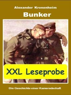 xxl leseprobe - bunker: die geschichte einer kameradschaft (ebook)-9783734764400