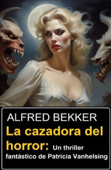 la cazadora del horror: un thriller fantastico de patricia vanhelsing (ebook)-alfred bekker-9783745239300