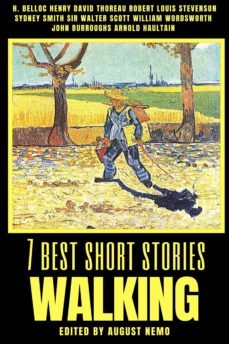 7 best short stories - walking (ebook)-h. belloc-henry david thoreau-robert louis stevenson-9783985221400