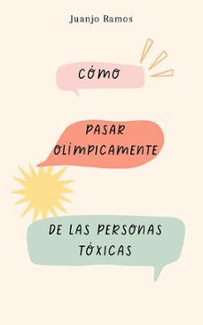 como pasar olimpicamente de las personas toxicas (ebook)-juanjo ramos-9783986469900