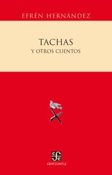 tachas y otros cuentos (ebook)-efren hernandez-9786071606600