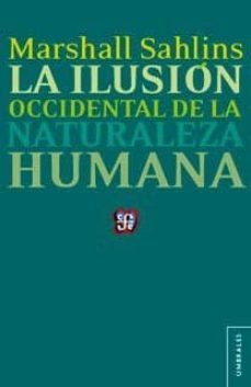 la ilusion occidental de la naturaleza humana-marshall sahlins-9786071607300