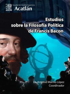 estudios sobre la filosofia politica de francis bacon (ebook)-antonio marino lopez-antonio marino lopez-antonio marino lopez-9786073038300