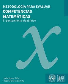metodologia para evaluar competencias matematicas. el pensamiento algebraico (ebook)-nelly rigaud téllez-roberto blanco bautista-9786073058100