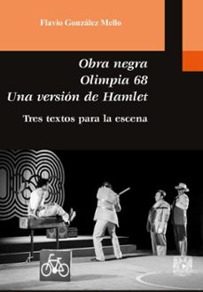obra negra. olimpia 68. una version de hamlet. tres textos para la escena (ebook)-flavio gonzález mello-9786073062800