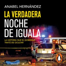 la verdadera noche de iguala (audiolibro)-anabel hernandez-9786073806800