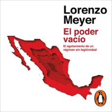 el poder vacio (audiolibro)-lorenzo meyer-9786073809900
