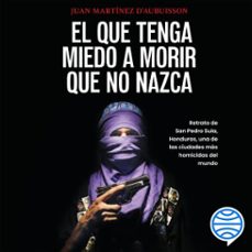 el que tenga miedo a morir que no nazca (audiolibro)-juan martinez d'aubuisson-9786073929400