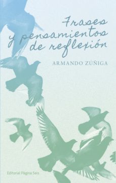 frases y pensamientos de reflexión (ebook)-armando zuñiga-9786078676200