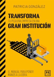 transforma tu pequeña empresa en una gran institucion (ebook)-patricia gonzalez-9786078704200