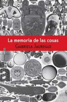 la memoria de las cosas-gabriela jauregui-9786079436100
