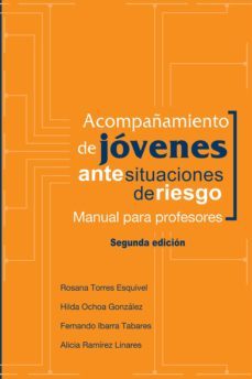 acompañamiento de jovenes ante situaciones de riesgo: manual para profesores (segunda edicion) (ebook)-rosana torres esquivel-9786079473600