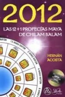2012: las 12 + 1 profecias mayaa chilam balam (incluye agenda dig ital)-hernan acosta-9786079531300