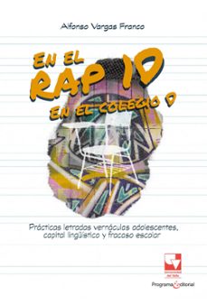 en el rap, 10; en el colegio, 0. practicas letradas vernaculas adolescentes, capital linguistico y fracaso escolar (ebook)-alfonso vargas franco-9786287683600