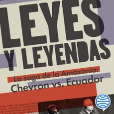 leyes y leyendas - la saga de la amazonia:chevron vs. ecuador (audiolibro)-victor daniel cabezas-9786287715400