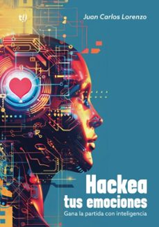 hackea tus emociones (ebook)-juan carlos lorenzo-9786313063000