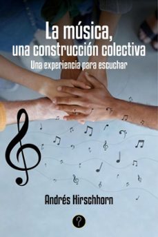 la música, una construcción colectiva (ebook)-andrés hirschhorn-9786313120000