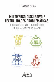multiverso discursivo e textualidades problematicas: o acontecimento jornalistico sobre a campanha casais (ebook)-jose antonio ferreira cirino-9786525005300