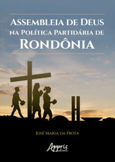 assembleia de deus na politica partidaria de rondonia (ebook)-josé maria da frota-9786525011400